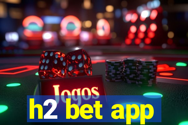 h2 bet app